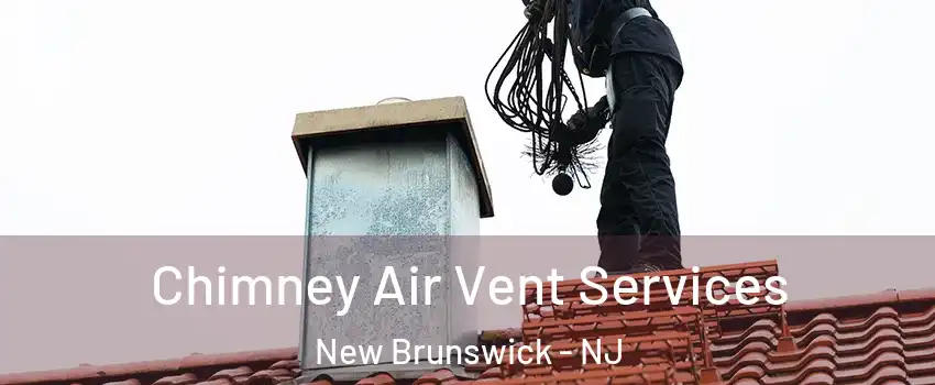  Chimney Air Vent Services New Brunswick - NJ