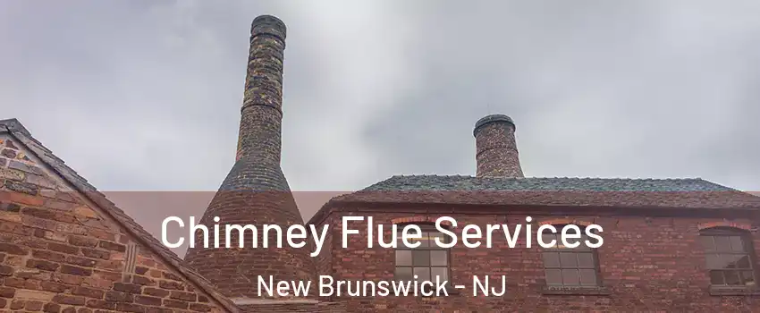  Chimney Flue Services New Brunswick - NJ