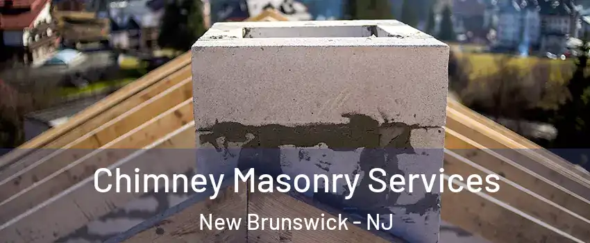  Chimney Masonry Services New Brunswick - NJ