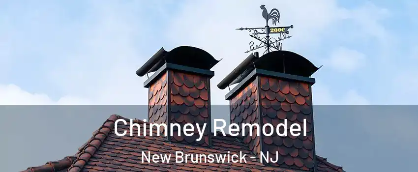  Chimney Remodel New Brunswick - NJ