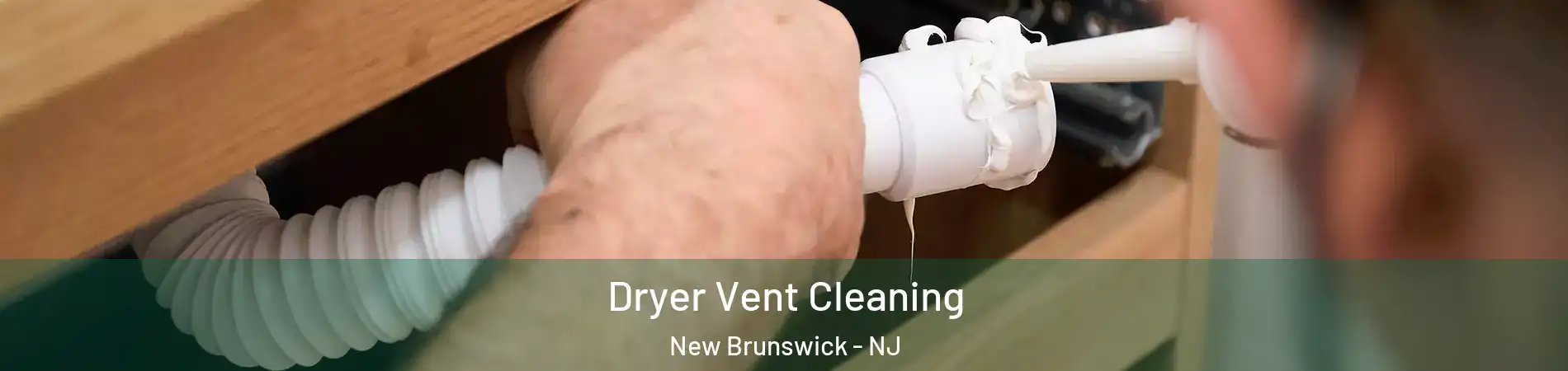  Dryer Vent Cleaning New Brunswick - NJ