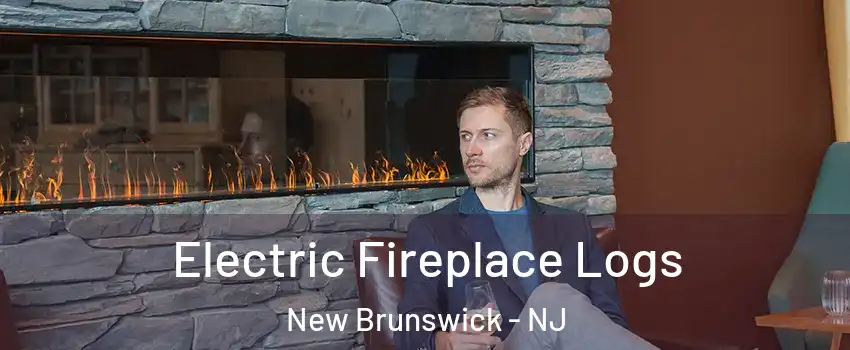 Electric Fireplace Logs New Brunswick - NJ