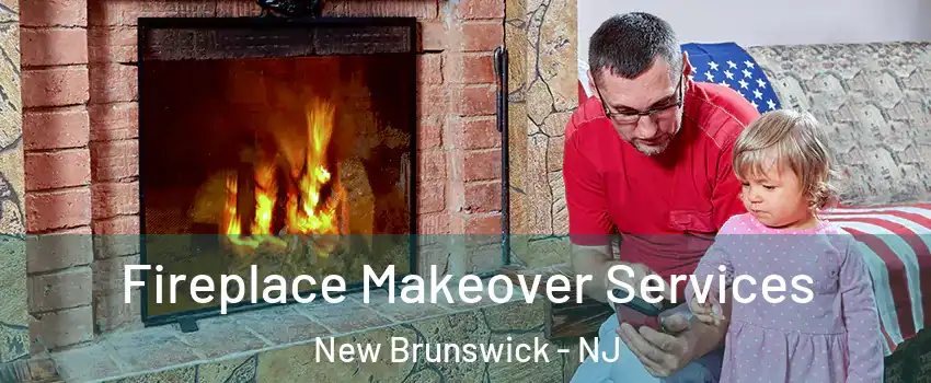  Fireplace Makeover Services New Brunswick - NJ
