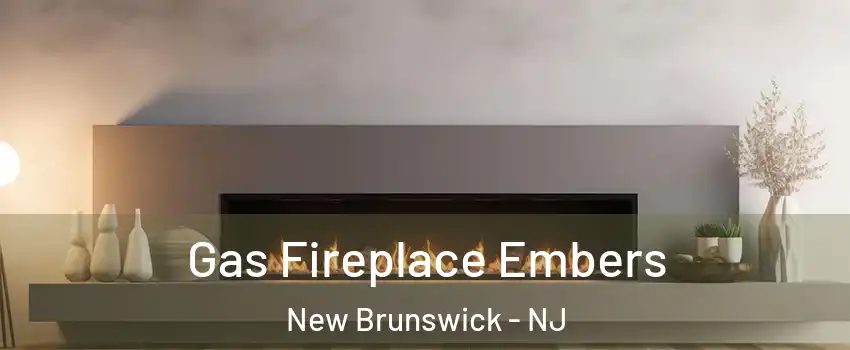 Gas Fireplace Embers New Brunswick - NJ