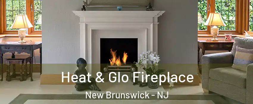  Heat & Glo Fireplace New Brunswick - NJ