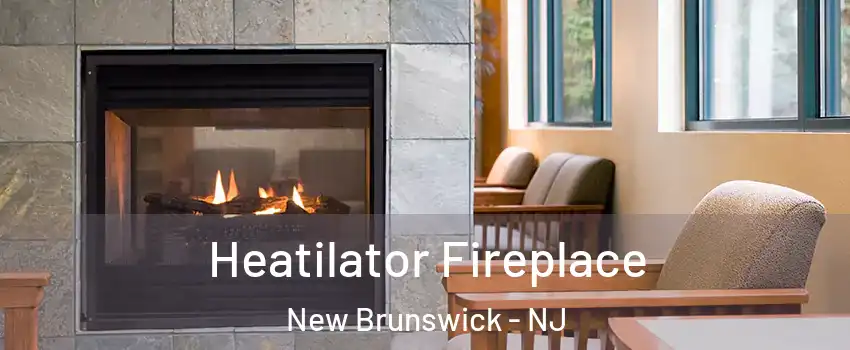  Heatilator Fireplace New Brunswick - NJ