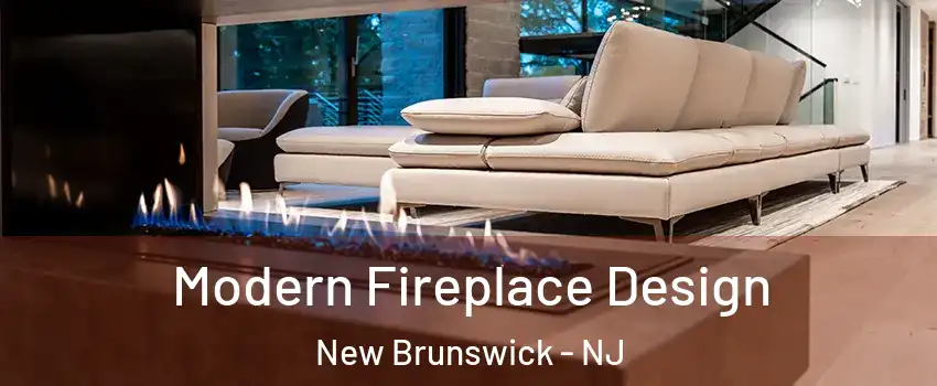  Modern Fireplace Design New Brunswick - NJ