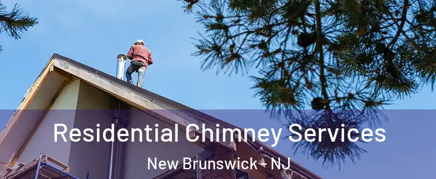  Residential Chimney Services New Brunswick - NJ