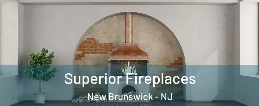  Superior Fireplaces New Brunswick - NJ