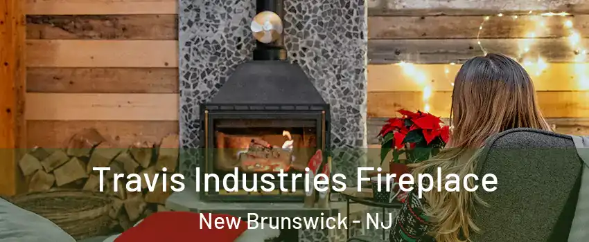  Travis Industries Fireplace New Brunswick - NJ
