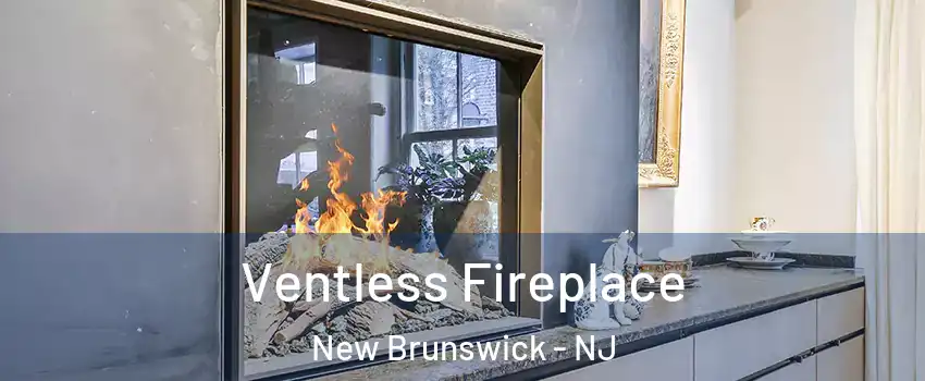 Ventless Fireplace New Brunswick - NJ