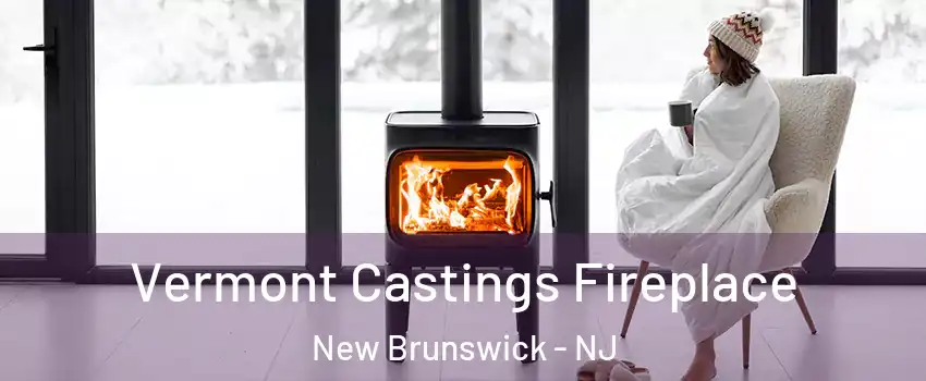  Vermont Castings Fireplace New Brunswick - NJ