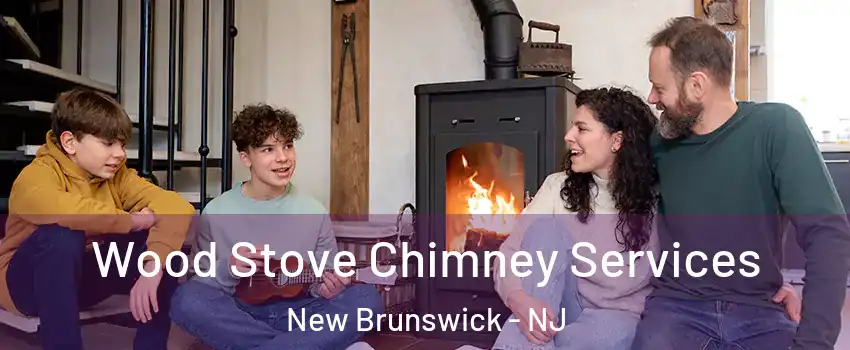  Wood Stove Chimney Services New Brunswick - NJ